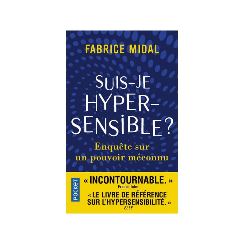 Suis-Je Hypersensible ? - Enquête Sur Un Pouvoir Méconnu