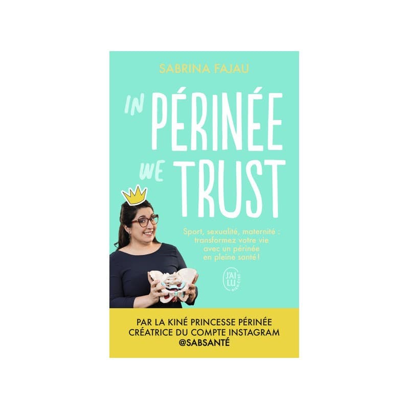 In Périnée We Trust - Sport, Sexualité, Maternité