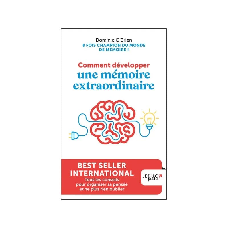 Comment développer une mémoire extraordinaire. Tous les conseils pour organiser sa pensée et ne plus rien oublier