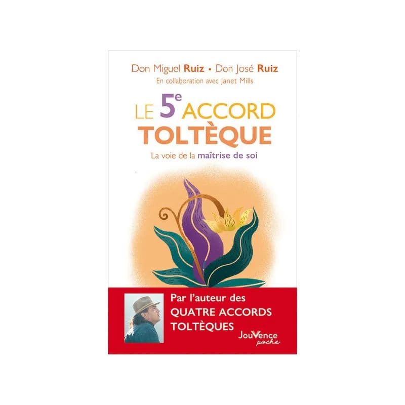 Le 5e accord toltèque. La voie de la maîtrise de soi