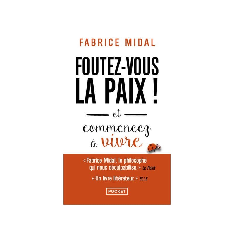 Foutez-Vous La Paix ! Et Commencez A Vivre