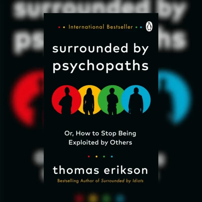 Surrounded by Psychopaths
