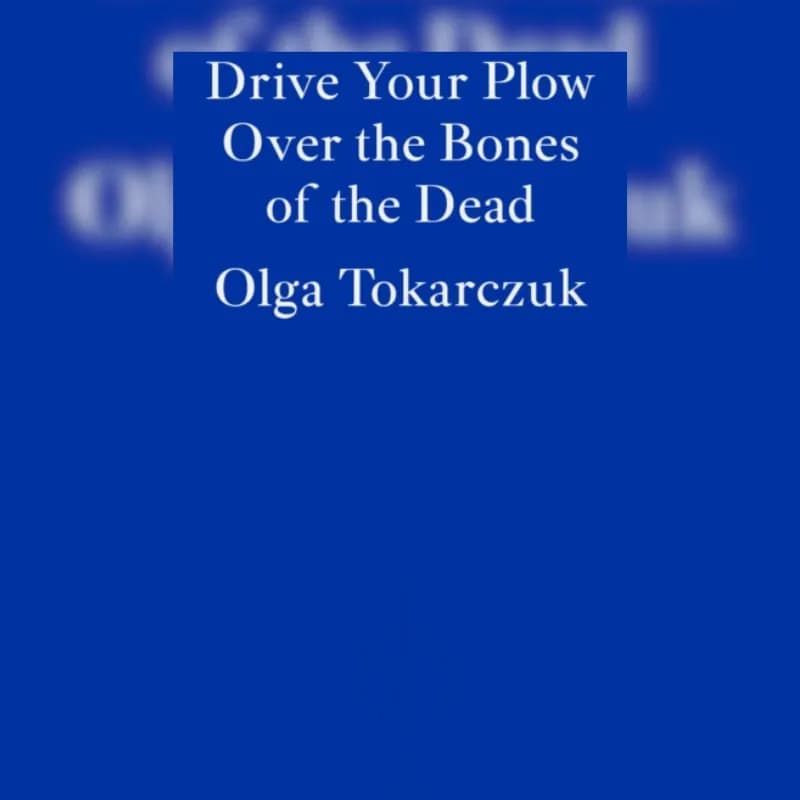 Drive Your Plow Over the Bones of the Dead