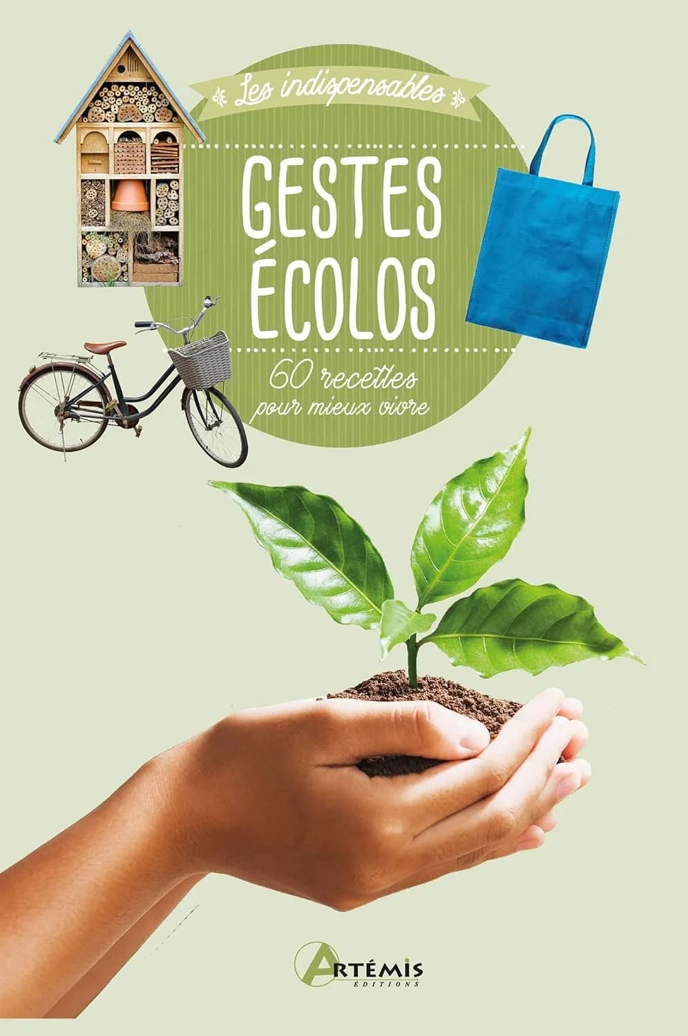 Gestes écolos - 60 recettes pour mieux vivr