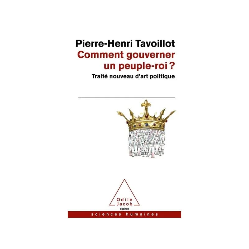 Comment gouverner un peuple-roi ?: Traité nouveau d'art politique
