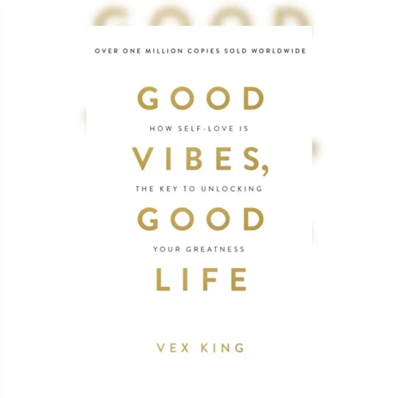 Good Vibes, Good Life
