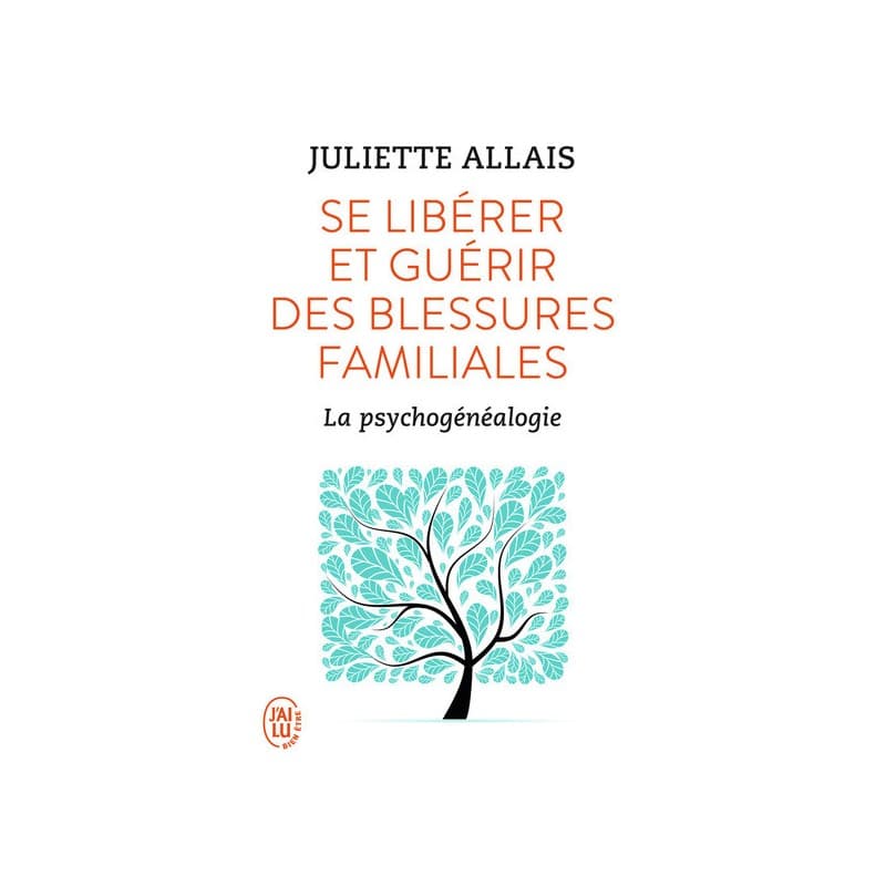 Se Libérer Et Guérir Des Blessures Familiales