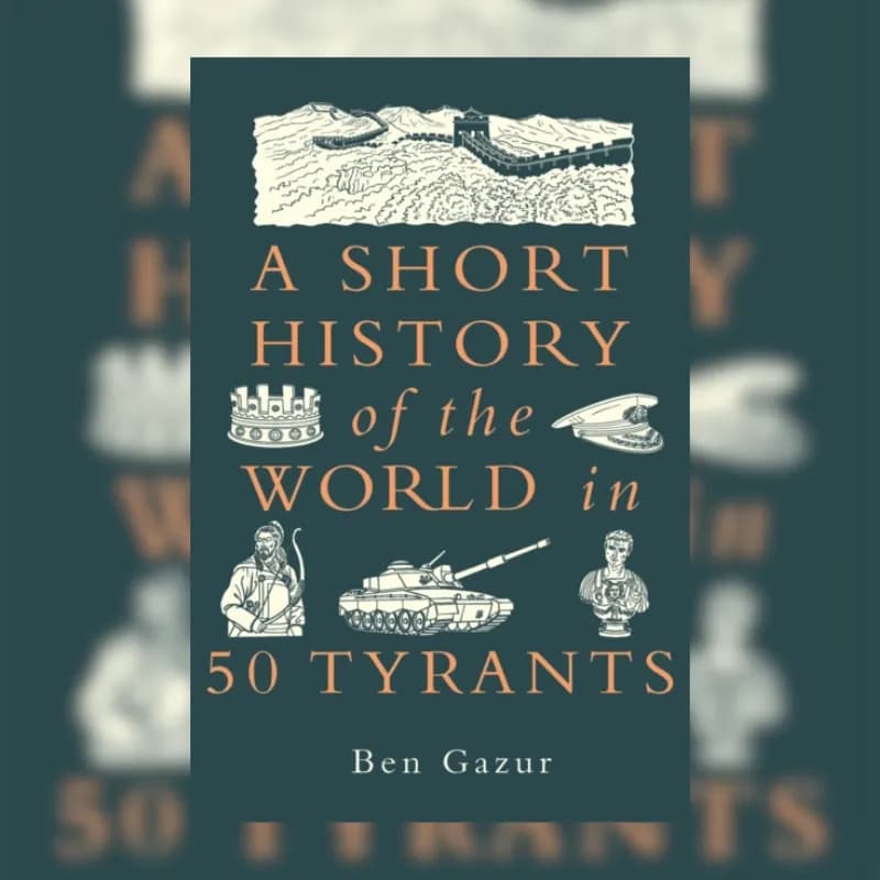 A Short History of the World in 50 Tyrants